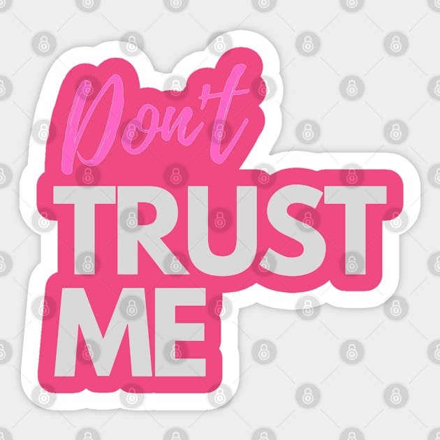 Don't trust me Sticker by Jays&Tays